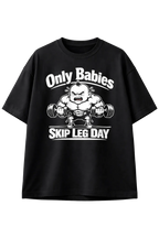 Only Babies Skip Leg Day