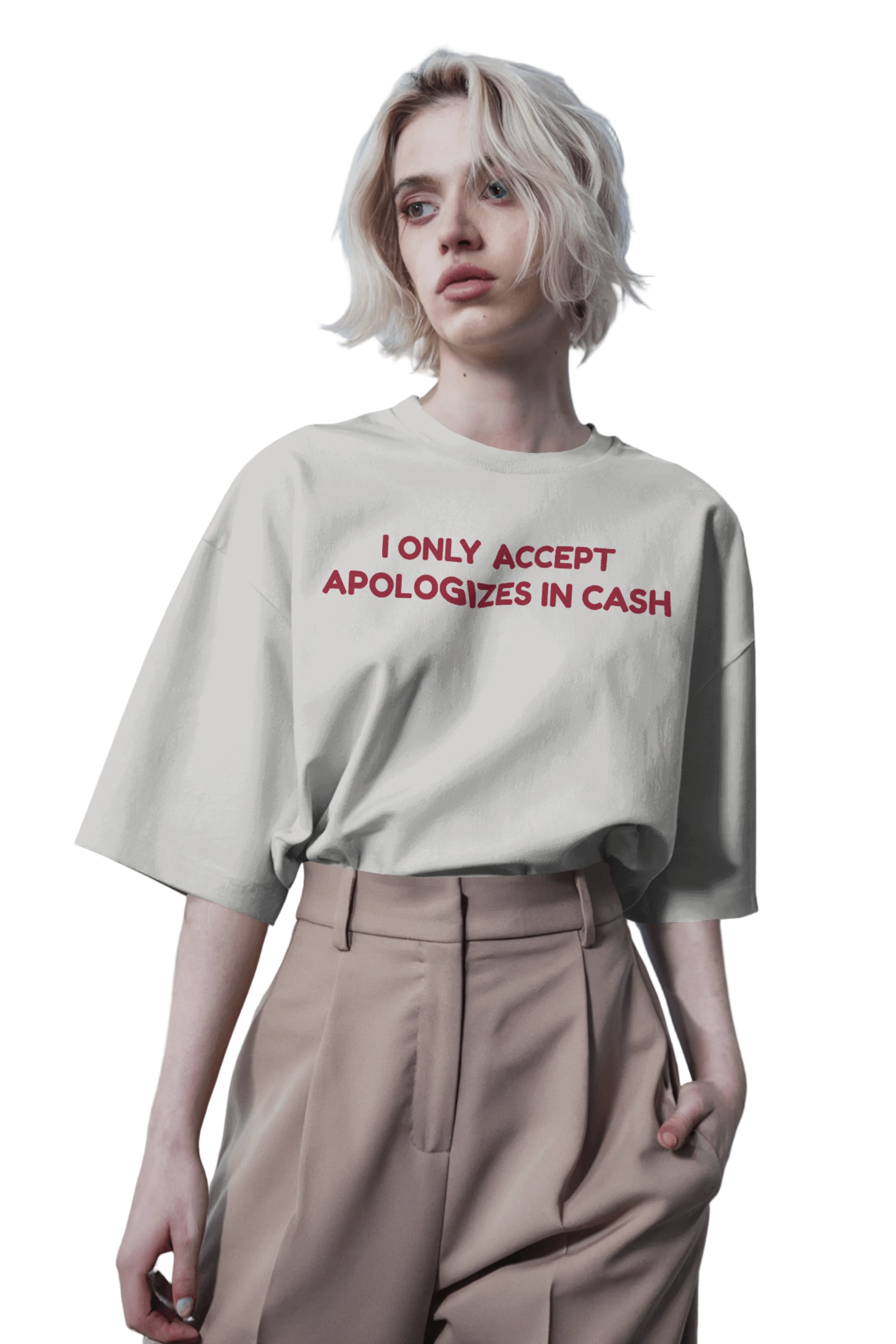 I Only Accept Apologizes in Cash