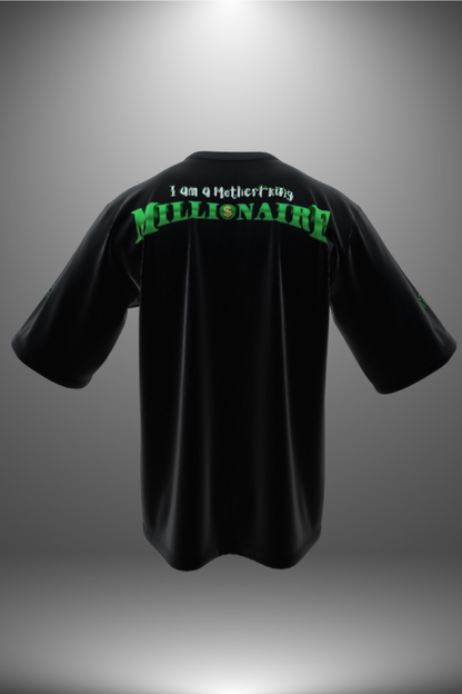 I AM A MOTHERF*CKING MILLONAIRE